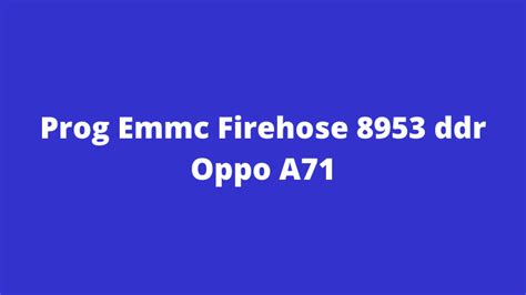 Cannot retrieve contributors at this time. . Oppo a71 prog emmc firehose file